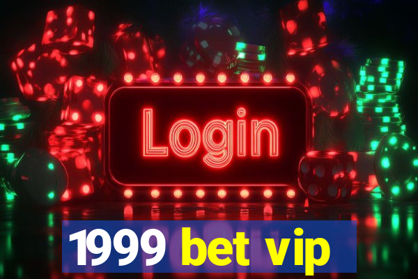 1999 bet vip